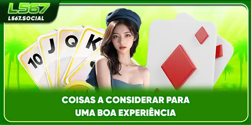 Coisas a considerar para uma boa experiência Coisas a considerar para uma boa experiência