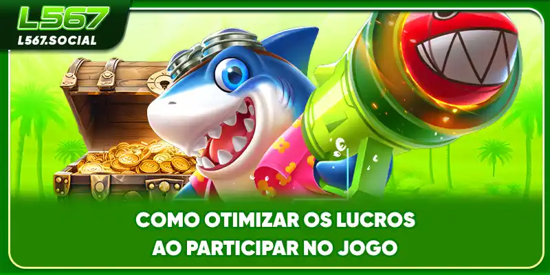 Como otimizar os lucros ao participar no jogo