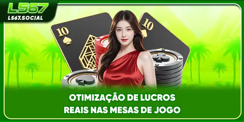 Otimização de lucros reais nas mesas de jogo
