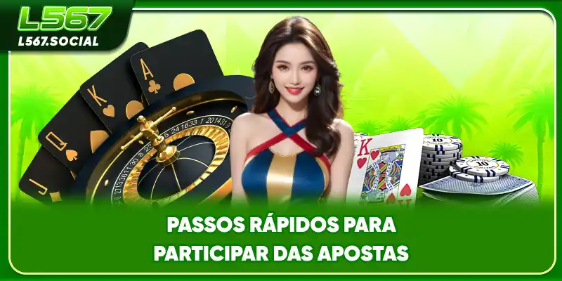 Passos rápidos para participar das apostas