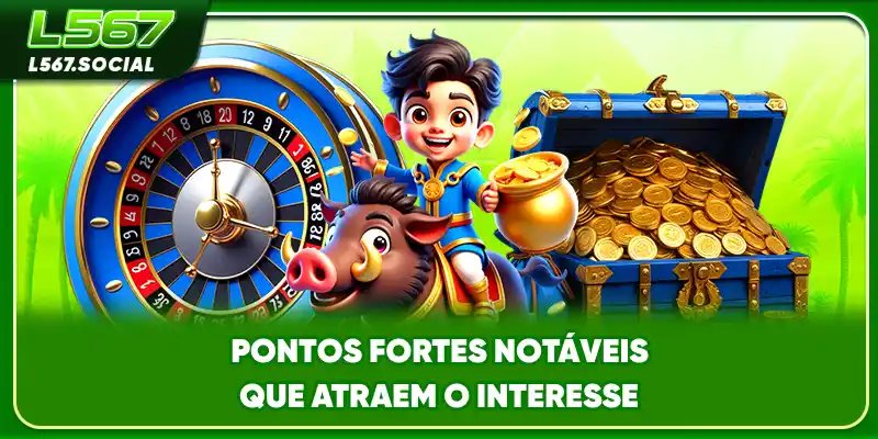 Pontos fortes notáveis que atraem o interesse Pontos fortes notáveis que atraem o interesse