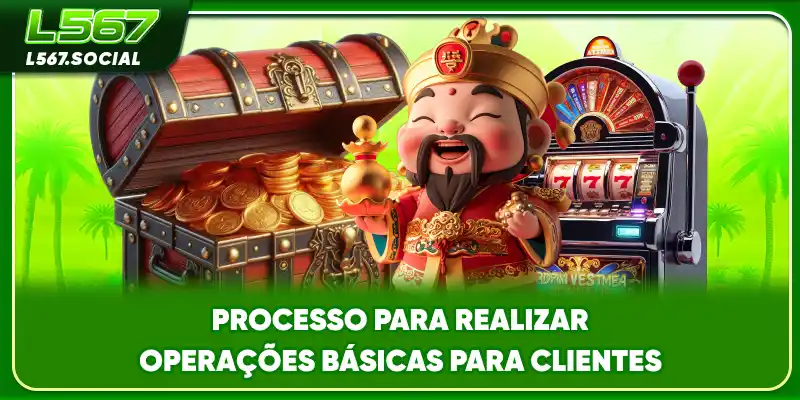 Processo para realizar operações básicas para clientes